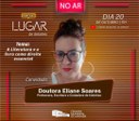 Lugar de debates recebe a professora doutora Eliane Soares, para falar sobre o direito à Literatura