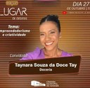Lugar de debates recebe Taynara Souza, para falar sobre empreendedorismo e criatividade